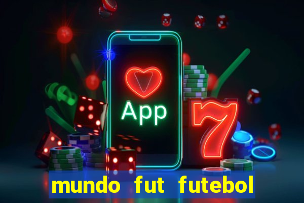 mundo fut futebol ao vivo